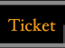 Ticket